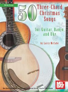Larry Mccabe: 50 Three-Chord Christmas Songs for Guitar, Banjo & Uke