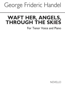 Handel Waft Her, Angels, Through The Skies Tenor And Piano
