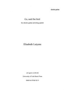 Elisabeth Lutyens: Go, Said The Bird Op.105 (Parts)