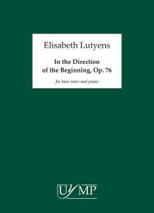 Elisabeth Lutyens: In the Direction of the Beginning Op.76