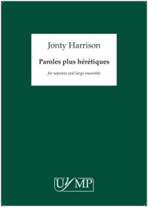 Jonty Harrison: Paroles Plus Hérétiques