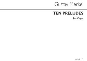 Gustav Merkel: Ten Preludes Op. 170 (Organ)