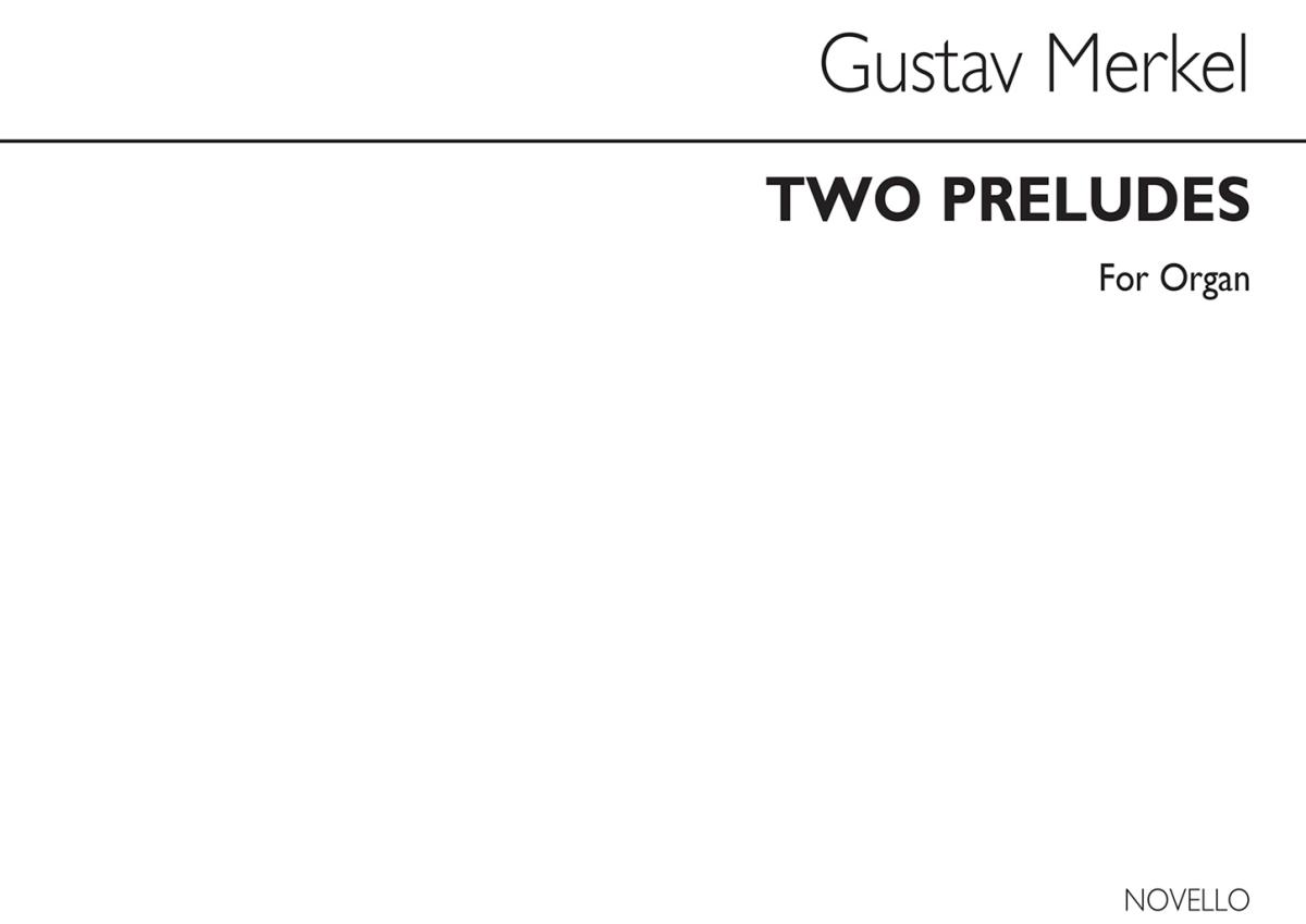Gustav Merkel: Two Preludes For Organ