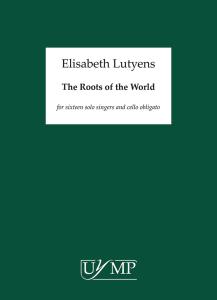 Elisabeth Lutyens: The Roots Of The World