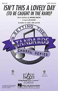 Irving Berlin: Isn't This A Lovely Day (To Be Caught In The Rain)?