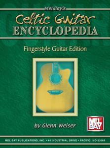 Glenn Weiser: Celtic Guitar Encyclopedia - Fingerstyle Guitar Edition