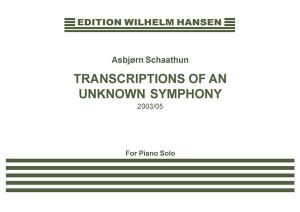 Asbjørn Schaathun: Transciptions Of An Inknown Symphony (Piano)