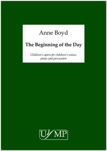Anne Boyd: The Beginning Of The Day (Children's Opera)
