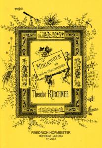 Theodor Kirchner: Miniaturen 15 Leichte Clavierstucke