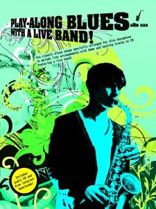 Play-Along Blues With A Live Band: Alto Sax (Book And CD)