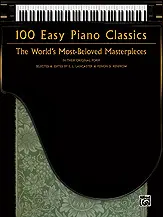 100 Easy Piano Classics - The world's most-beloved masterpieces
