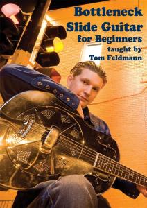 Tom Feldman: Bottleneck Slide Guitar For Beginners