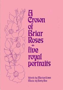 Betty Roe: A Crown of Briar Roses (Score)