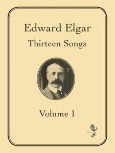 Edward Elgar: Thirteen Songs Volume 1