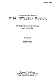 Betty Roe: What Sweeter Musick (Chorus Part)