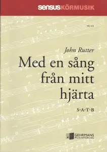 John Rutter: Med en sång från mitt hjärta (SATB)