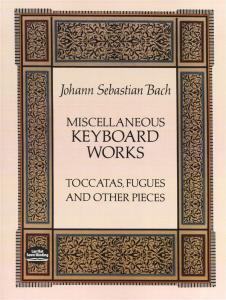 J.S. Bach: Miscellaneous Keyboard Works - Toccatas, Fugues And Other Pieces