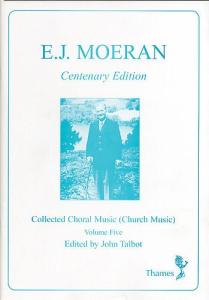E.J. Moeran: Collected Choral Music (Church Music) Volume 5