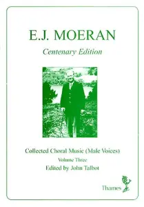 Ernest John Moeran: Collected Choral Music