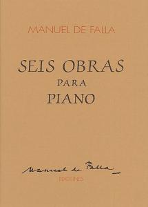 Manuel De Falla: Seis Obras Para Piano