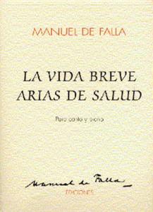 Manuel De Falla: La Vida Breve y Arias De Salud