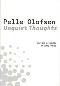Pelle Olofson: Unquiet thoughts (SAATBar)