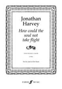 Johnathan Harvey: How Could The Soul Not Take Flight