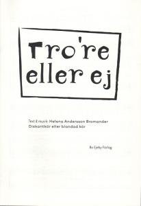 Helena Andersson Bromander: Tro're eller ej SATB)