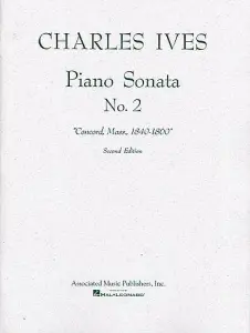 Charles Ives: Piano Sonata No.2 'Concord, Mass., 1840-1860' (2nd Edition)