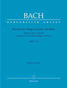 Johann Sebastian Bach: Bereitet die Wege, bereitet die Bahn BWV 132