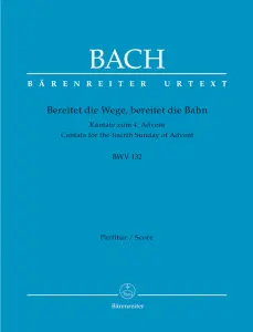 Johann Sebastian Bach: Bereitet die Wege, bereitet die Bahn BWV 132