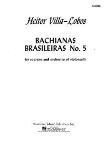 Heitor Villa-Lobos: Bachianas Brasileiras No. 5 (Parts)