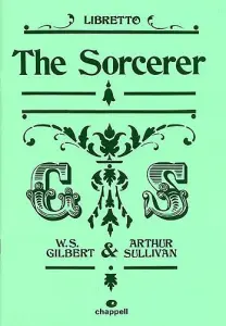 Gilbert And Sullivan: The Sorcerer - Libretto