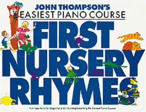 John Thompson's Easiest Piano Course: First Nursery Rhymes