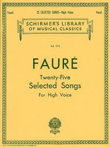 Gabriel Faure: Twenty-Five Selected Songs (High Voice)
