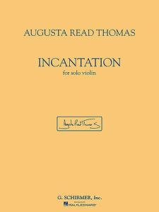 Augusta Read Thomas - Incantation (Violin)