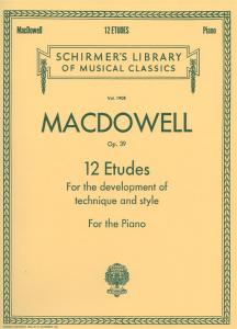 Edward MacDowell: Twelve Etudes For Style And Technique Op.39