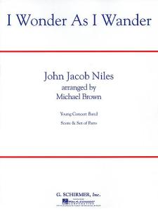John Jacob Niles: I Wonder As I Wander (Concert Band)