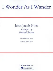 John Jacob Niles: I Wonder As I Wander (Concert Band)