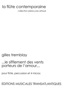 Gilles Tremblay: Le Sifflement Des Vents Porteurs De L'Amour