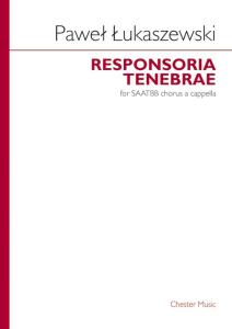 Pawel Lukaszewski: Responsoria Tenebrae SAATBB