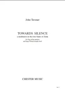 John Tavener: Towards Silence A Meditation For Four String Quartets And Large Ti