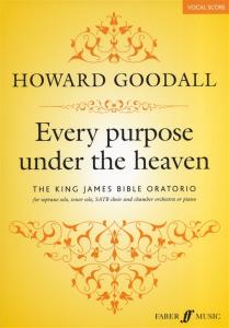 Howard Goodall: Every Purpose Under The Heaven (The King James Bible Oratorio)