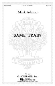 Mark Adamo: Same Train - SATB A Cappella