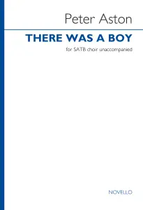 Peter Aston: There Was A Boy for SATB Chorus