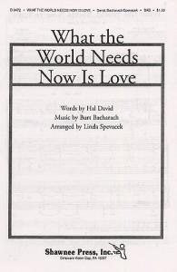 What The World Needs Now Is Love (arr. Spevacek) SAB