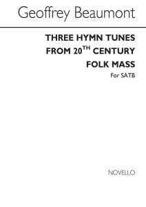 Beaumont: Three Hymn Tunes From The 20th Century Folkmass for SATB Chorus