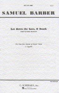 Samuel Barber: Let Down The Bars, O Death