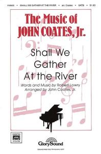 Robert Lowry: Shall We Gather At The River