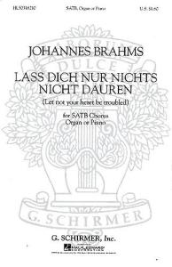 Johannes Brahms: Lass Dich Nur Nichts Nicht Dauren (Geistliches Lied) Op.30